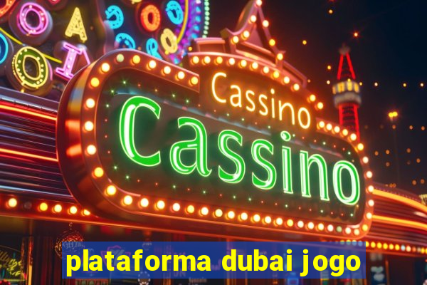 plataforma dubai jogo